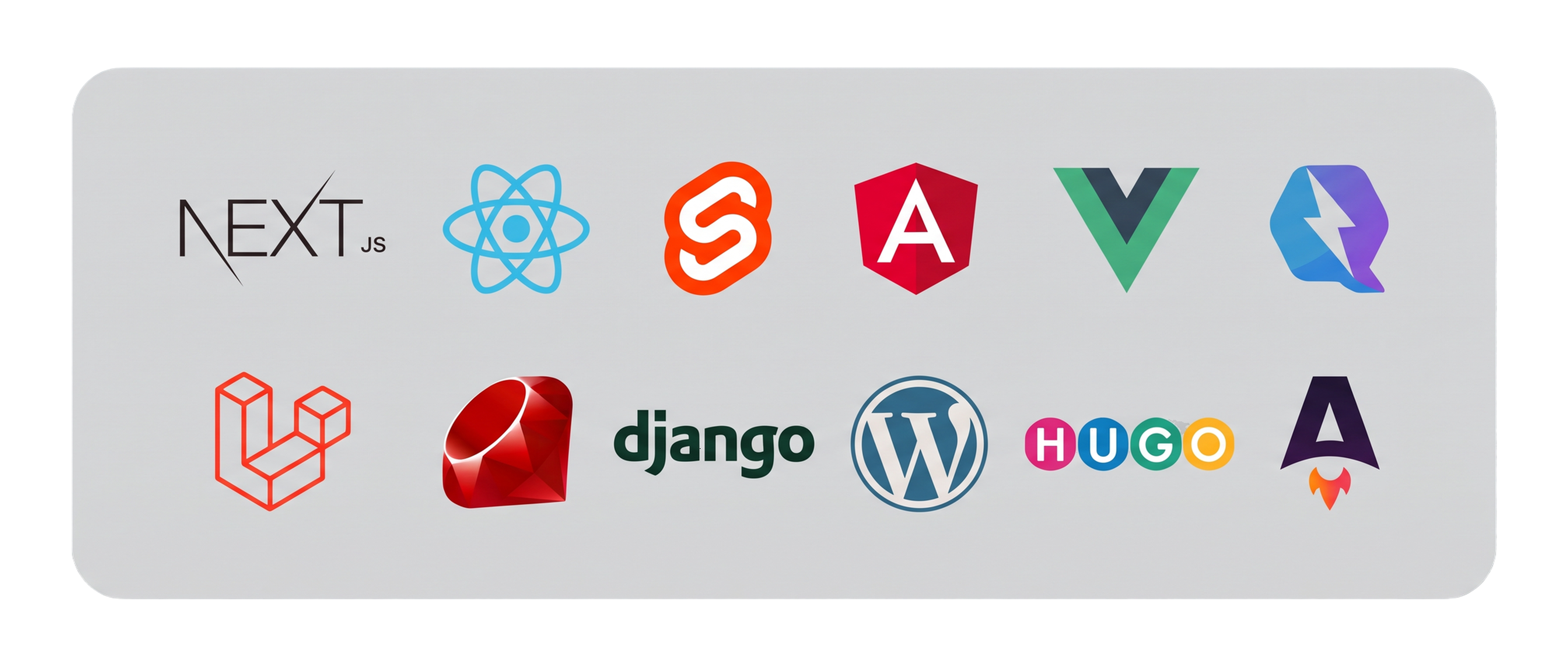 Next.js, React, Svelte, Angular, Vue, Qwik, Laravel, Ruby, DJango, WordPress, Hugo, Astro